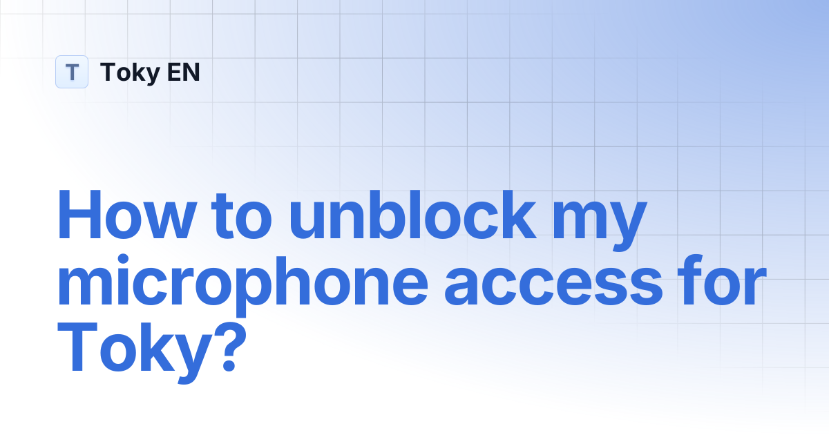 How to unblock my microphone access for Toky? | Toky EN